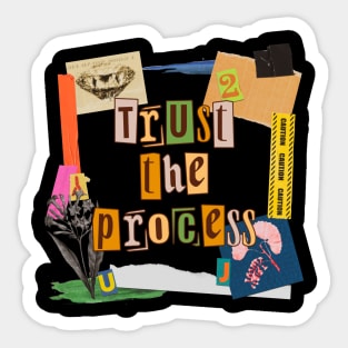 Trust the process Sticker